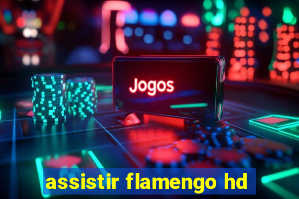 assistir flamengo hd